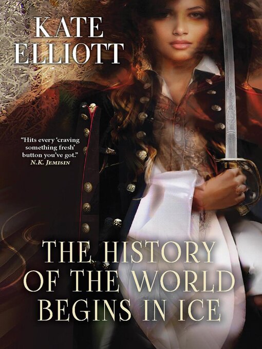 Title details for The History of the World Begins in Ice by Kate Elliott - Available